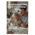Rodzicielstwo bez Poczucia Winy